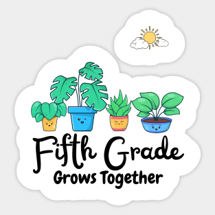 Fifth Grade Grows Together Fifth Grade Teacher Plants Lover Sticker